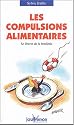 Les compulsions alimentaires : Se libérer de la boulimie