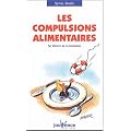 Les compulsions alimentaires : Se lib�rer de la boulimie