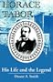 Horace Tabor: His Life and the Legend