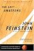 The Last Amateurs: Playing for Glory and Honor in Division I College Basketball by John Feinstein ISBN 0316278424