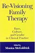 Re-Visioning Family Therapy: Race, Culture, and Gender in Clinical Practice (Revisioning Family Therapy: Race, Culture, & Gender in)