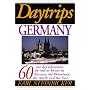Daytrips Germany: 60 One Day Adventures by Rail or by Car in Bavaria, the Rhineland, the North and the East (Daytrips Germany)