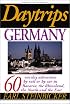 Daytrips Germany: 60 One Day Adventures by Rail or by Car in Bavaria, the Rhineland, the North and the East (Daytrips Germany)