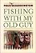 Fishing With My Old Guy