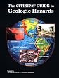 The Citizens' Guide to Geologic Hazards: A Guide to Understanding Geologic Hazards Including Asbestos, Radon, Swelling Soils, Earthquakes, Volcanoes