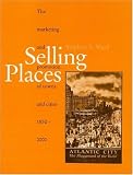 Selling Places: The Marketing and Promotion of Towns and Cities, 1850-2000 (Studies in History, Planning and the Environment Series)