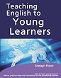 Teaching English to Young Learners: How to Teach English to Young Learners - For the Professional English Language Teacher