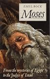 Moses: From the Mysteries of Egypt to the Judges of Israel