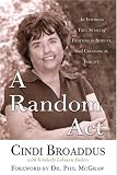 A Random Act : An Inspiring True Story of Fighting to Survive and Choosing to Forgive