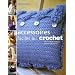 Accessoires faciles au crochet : Des mod�les tendance pour les d�butantes