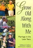 Grow Old Along With Me: Marriage in the Later Years