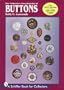 The Collector's Encyclopedia of Buttons: Now With Values