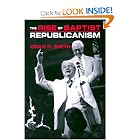 The Rise of Baptist Republicanism (Choice Outstanding Academic Book) by Oran Smith