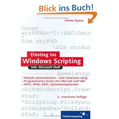 Einstieg ins Windows Scripting: Nutzen und Gefahren des WSH, inkl.Windows Shell (Galileo Computing)