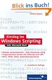 Einstieg ins Windows Scripting: Nutzen und Gefahren des WSH, inkl.Windows Shell (Galileo Computing)