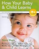 How Your Baby  Child Learns: Give Your Baby  Child the Best Start (Parent Smart)