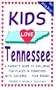 Kids Love Tennessee: A Parent's Guide to Exploring Fun Places in Tennessee with Children...Year Round!