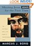 Meeting Jesus Again For The First Time: The Historical Jesus & the Heart of Contemporary Faith