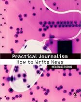 Practical Journalism: How to Write News