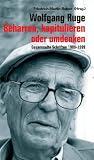 Produkt-Bild: Wolfgang Ruge: Beharren, kapitulieren oder umdenken. Gesammelte Schriften 1989-1999