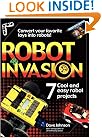 Robot Invasion: 7 Cool and Easy Robot Projects