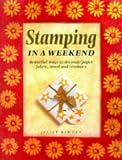 Stamping in a Weekend (Crafts in a Weekend)