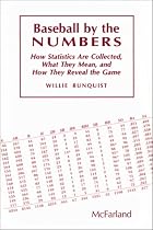 Baseball by the Numbers: How Statistics Are Collected, What They Mean, and How They Reveal the Game
