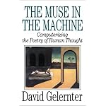 The Muse in the Machine: Computerizing the Poetry of Human Thought book cover