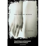 The Comfort Women: Sexual Violence and Postcolonial Memory in Korea and Japan (Worlds of Desire: The Chicago Series on Sexuality, Gender, and Culture)