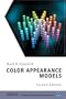 Color Appearance Models (The Wiley-IS&T Series in Imaging Science and Technology)
