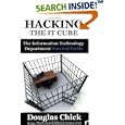 Hacking the IT Cube: The Information Technology Department... by douglas Chick
