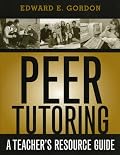 Peer Tutoring: A Teacher's Resource Guide