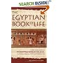 The Egyptian Book of Life: A True Translation of the Papyrus of Enhai and the Papyrus of Hunefer: "The Egyptian Book of the Dead" - A True Translation ... Papyrus of Enhai and the Papyrus of Hunefer