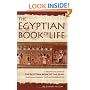 The Egyptian Book of Life: A True Translation of the Papyrus of Enhai and the Papyrus of Hunefer: "The Egyptian Book of the Dead" - A True Translation ... Papyrus of Enhai and the Papyrus of Hunefer