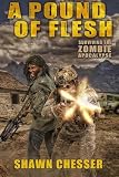 A Pound of Flesh: Surviving the Zombie Apocalypse (Volume 4)