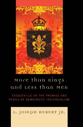 More Than Kings and Less Than Men: Tocqueville on the Promise and Perils of Democratic Individualism