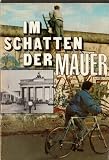 Produkt-Bild: IM SCHATTEN DER MAUER. Dokumente 12. August bis 29. September 1961