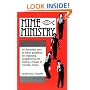 Mime Ministry: An illustrated, easy-to-follow guidebook for organizing, programming and training a troupe of Christian mimes