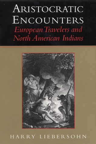 Aristocratic Encounters: European Travelers and North American Indians