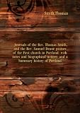 Journals of the Rev. Thomas Smith, and the Rev. Samuel Deane pastors of the First church in Portland: with notes and biographical notices: and a Summary history of Portland. 1