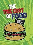 The true cost of food : how to shop to change the world