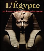 L'Egypte, sur les traces de la civilisation pharaonique