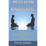 meditation and mindfulness the secrets to raising your awareness spirituality and inner peace through mindfulness
