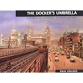 Docker's Umbrella: History of Liverpool Overhead Railway