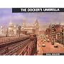 Docker's Umbrella: History of Liverpool Overhead Railway