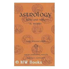 Astrology; How and why it Works, an Introduction to Basic Horoscopy