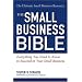 The Small Business Bible: Everything You Need To Know To Succeed In Your Small Business (Small Business Bible: Everything You Need to Know to Succeed in Your)