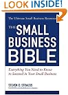The Small Business Bible: Everything You Need To Know To Succeed In Your Small Business