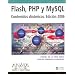 Flash, Php Y Mysql. Contenidos Dinamicos, 2006 / Flash, PHP and MySQL, Dynamic Contents. 2006 (Diseno Y Creatividad / Design & Creativity)