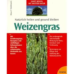 Nat�rlich heilen und gesund bleiben mit Weizengras